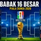 Jadwal Lengkap 16 Besar Piala Dunia 2026. (Foto: mediaperjuangan)