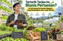 Tertarik Terjun ke Bisnis Pertanian? Ini 10 Usaha Pertanian Modern yang Menjanjikan dan Layak Dicoba. (Gambar: Ilustrasi AI)
