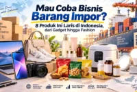 Mau Coba Bisnis Barang Impor? 8 Produk Ini Laku Keras di Indonesia, dari Gadget hingga Fashion. (Gambar: Ilustrasi AI)