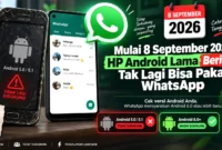 Mulai 8 September 2026, HP Android Lama Berisiko Tak Lagi Bisa Pakai WhatsApp, Cek Daftarnya. (Gambar: Ilustrasi AI)