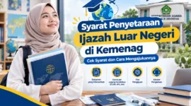 Syarat Penyetaraan Ijazah Luar Negeri di Kemenag, Ini Dokumen dan Alurnya. (Gambar: Ilustrasi AI)