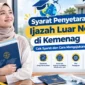 Syarat Penyetaraan Ijazah Luar Negeri di Kemenag, Ini Dokumen dan Alurnya. (Gambar: Ilustrasi AI)